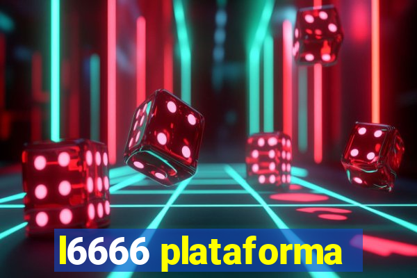 l6666 plataforma